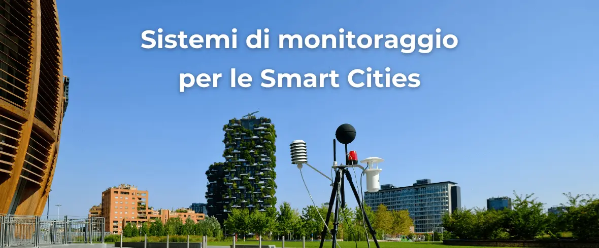 Sistemi di monitoraggio per le smart cities: per resilienza urbana e benessere dei cittadini